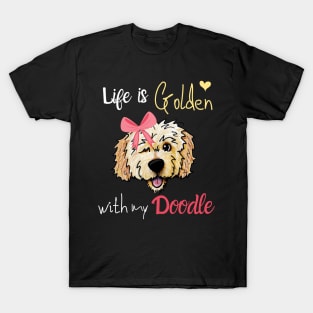 Life is Golden with my Doodle Goldendoodle T-Shirt